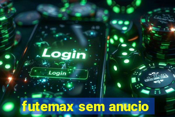 futemax sem anucio